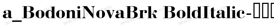 a_BodoniNovaBrk BoldItalic字体转换